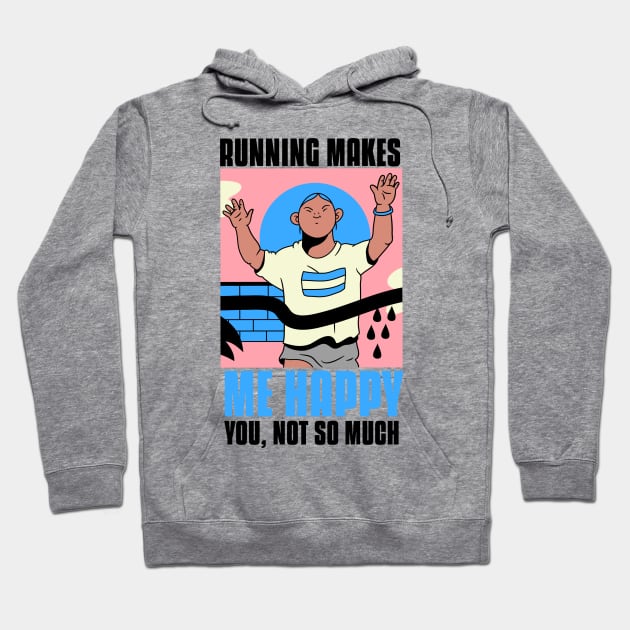 Running makes me happy funny running quote Hoodie by G-DesignerXxX